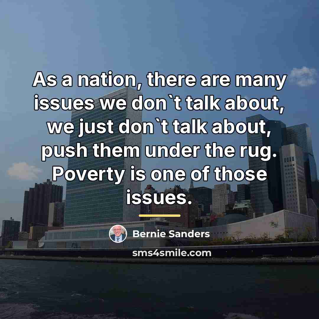 “As a nation, there are many issues we don`t talk…” quote by Bernie Sanders