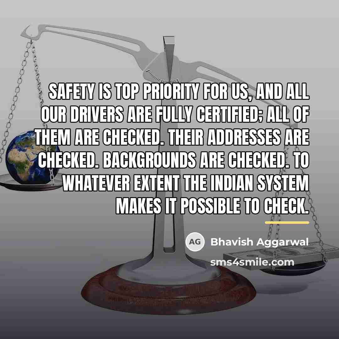 “Safety is top priority for us, and all our drivers…” quote by Bhavish Aggarwal