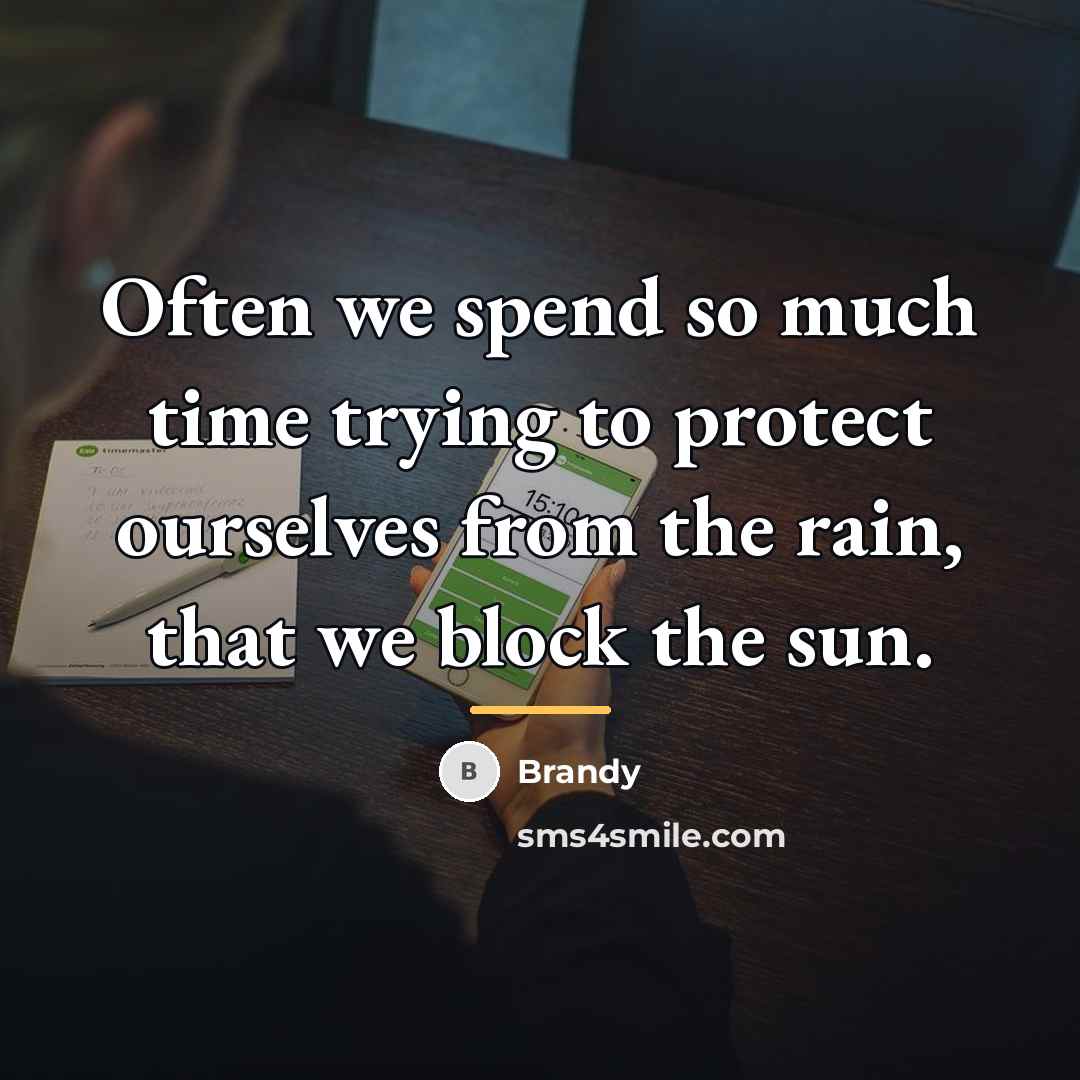 “Often we spend so much time trying to protect ourselves…” quote by Brandy