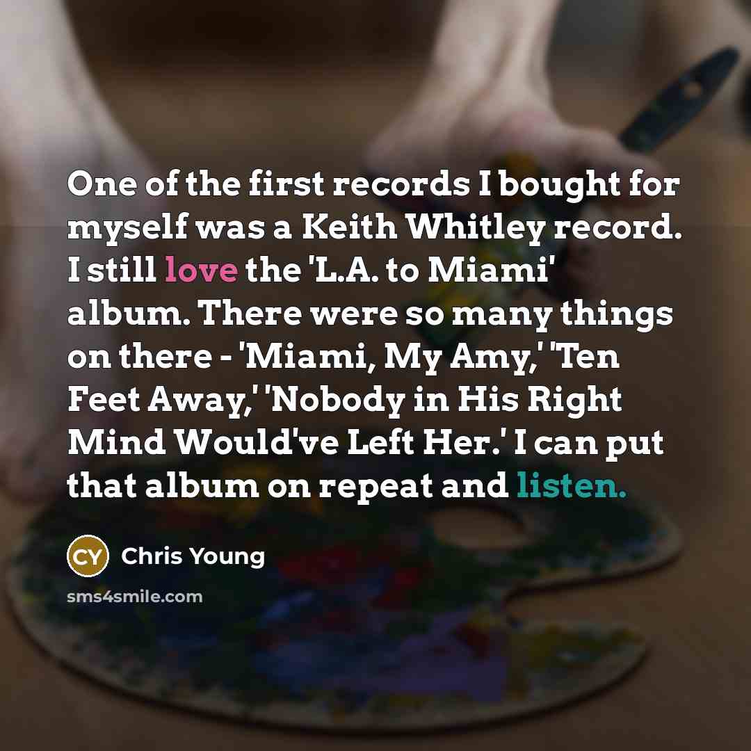 “One of the first records I bought for myself was…” quote by Chris Young