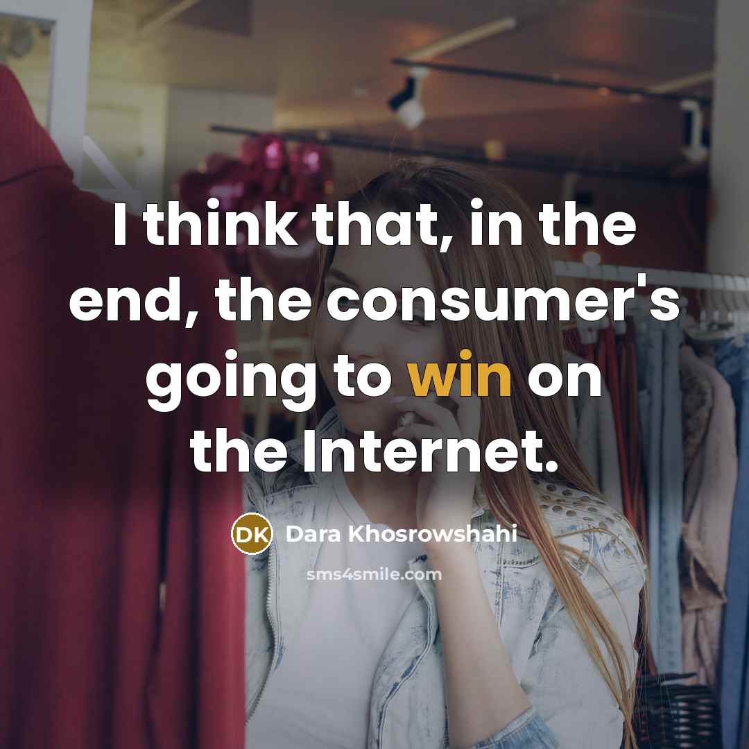 “I think that, in the end, the consumer's going to…” quote by Dara Khosrowshahi