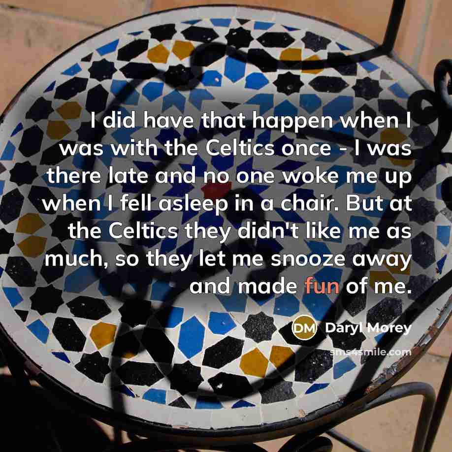 “I did have that happen when I was with the…” quote by Daryl Morey