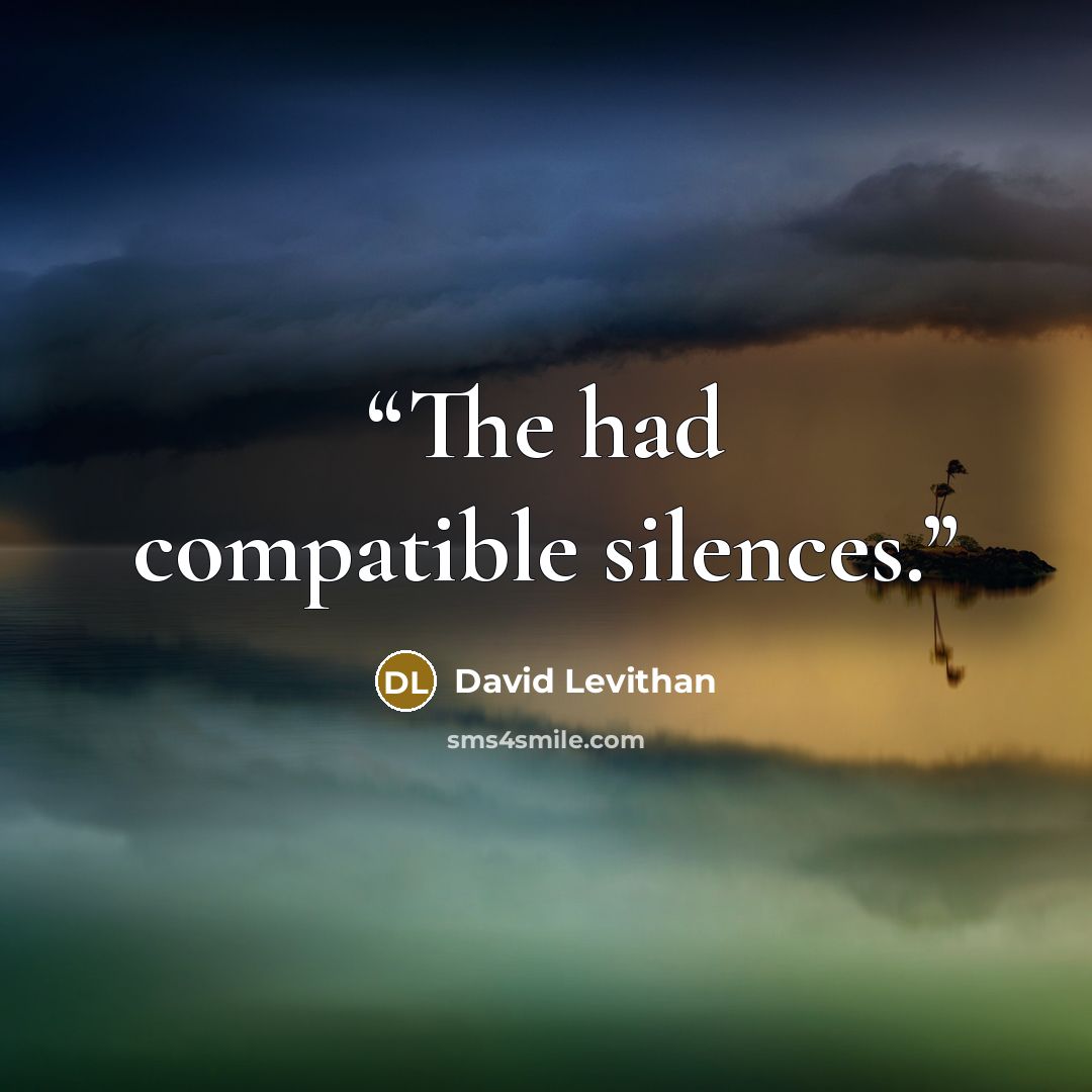 “The had compatible silences.” quote by David Levithan