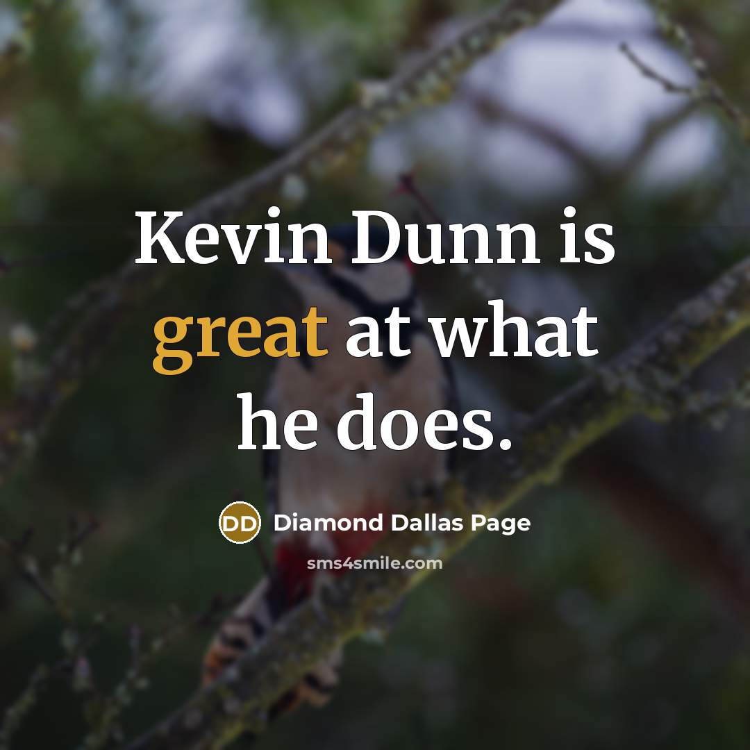 “Kevin Dunn is great at what he does.…” quote by Diamond Dallas Page