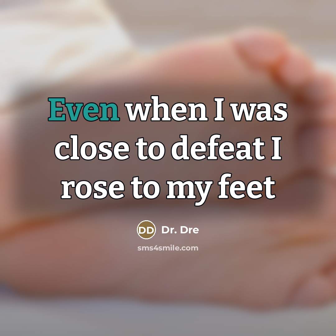 “Even when I was close to defeat I rose to…” quote by Dr. Dre