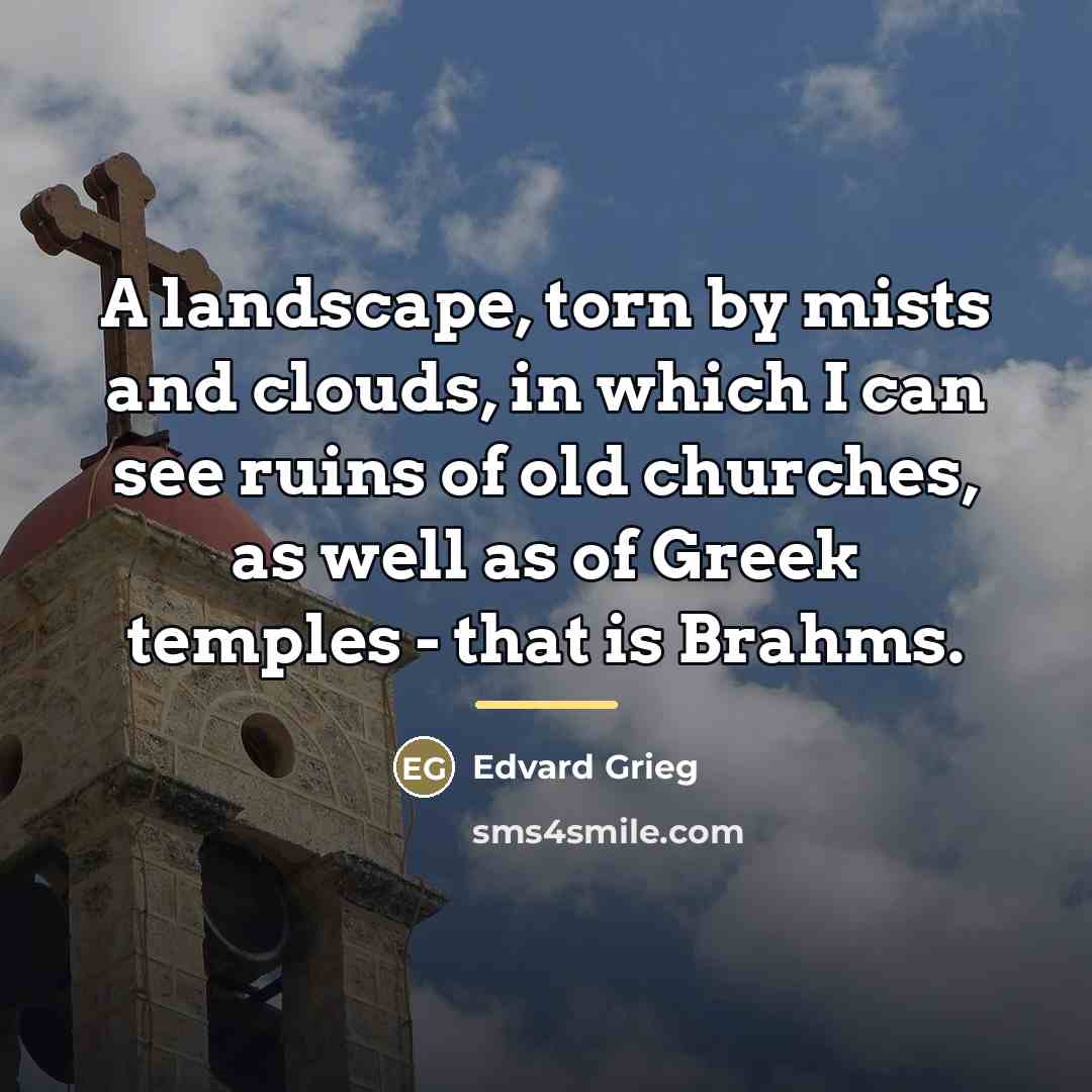 “A landscape, torn by mists and clouds, in which I…” quote by Edvard Grieg