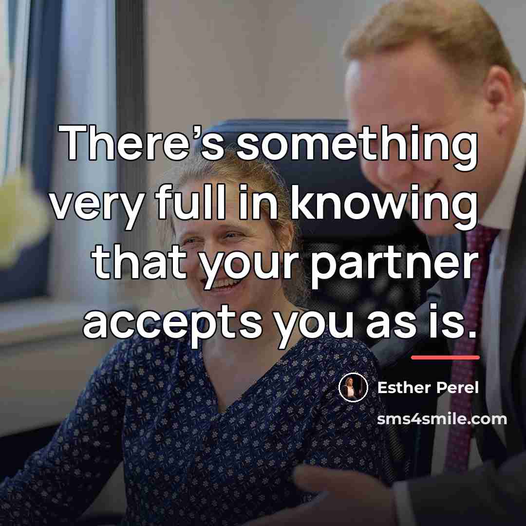 “There's something very full in knowing that your partner accepts…” quote by Esther Perel