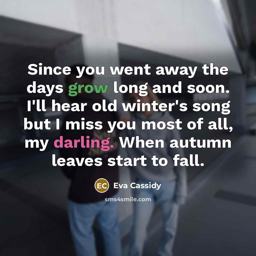 “Since you went away the days grow long and soon.…” quote by Eva Cassidy