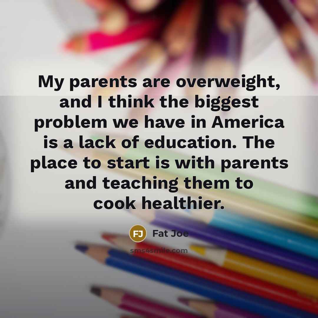 “My parents are overweight, and I think the biggest problem…” quote by Fat Joe