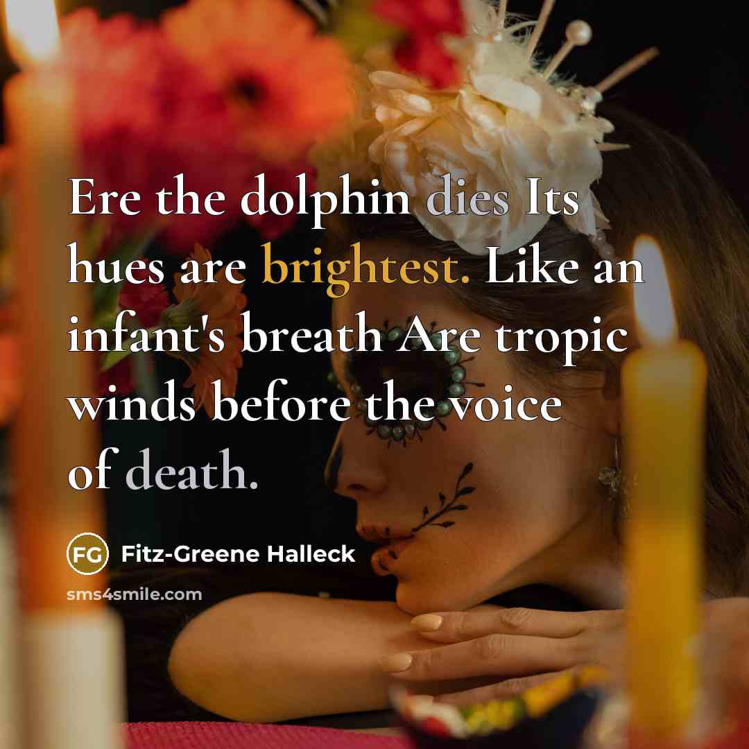 “Ere the dolphin dies Its hues are brightest. Like an…” quote by Fitz-Greene Halleck