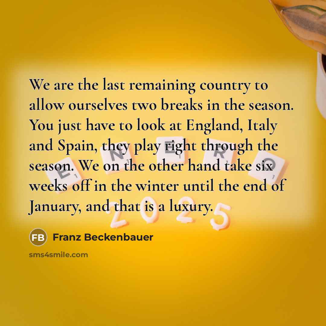 “We are the last remaining country to allow ourselves two…” quote by Franz Beckenbauer