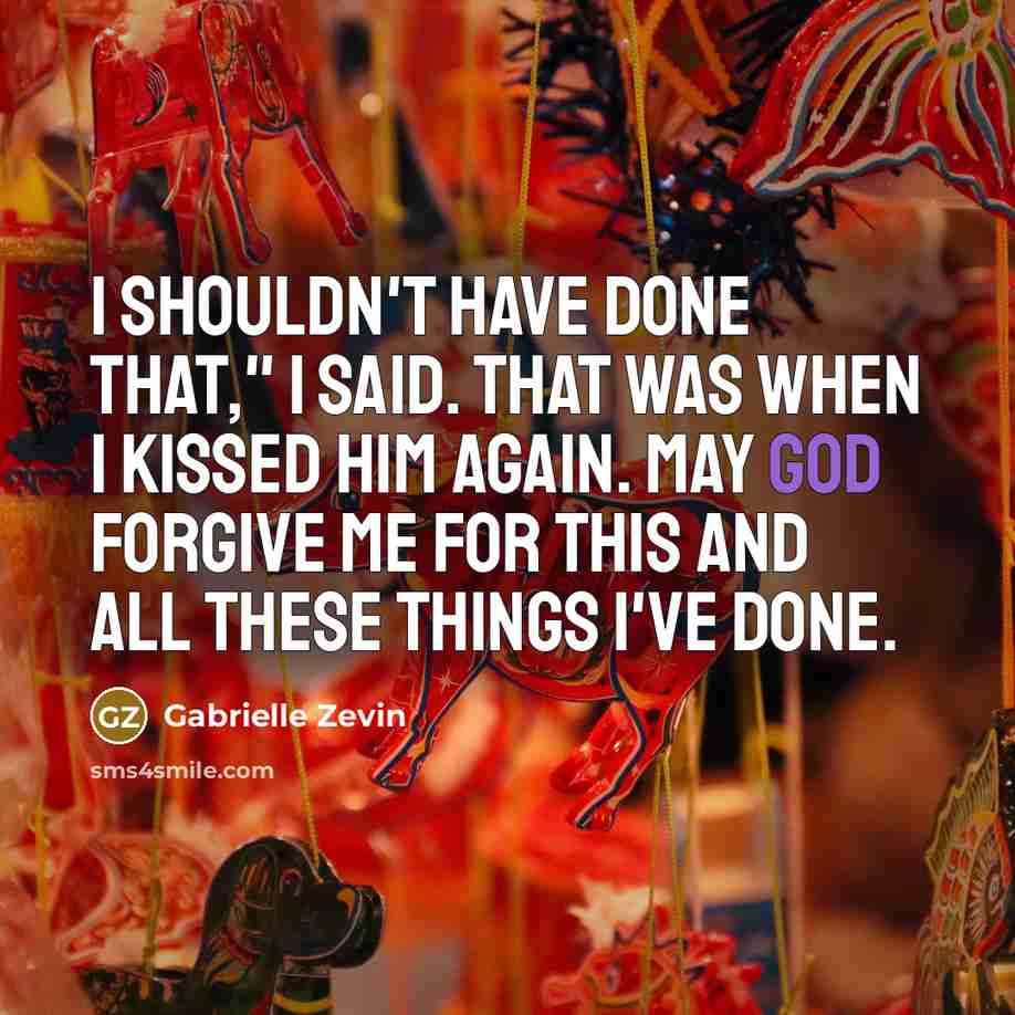 “I shouldn't have done that," I said. That was when…” quote by Gabrielle Zevin