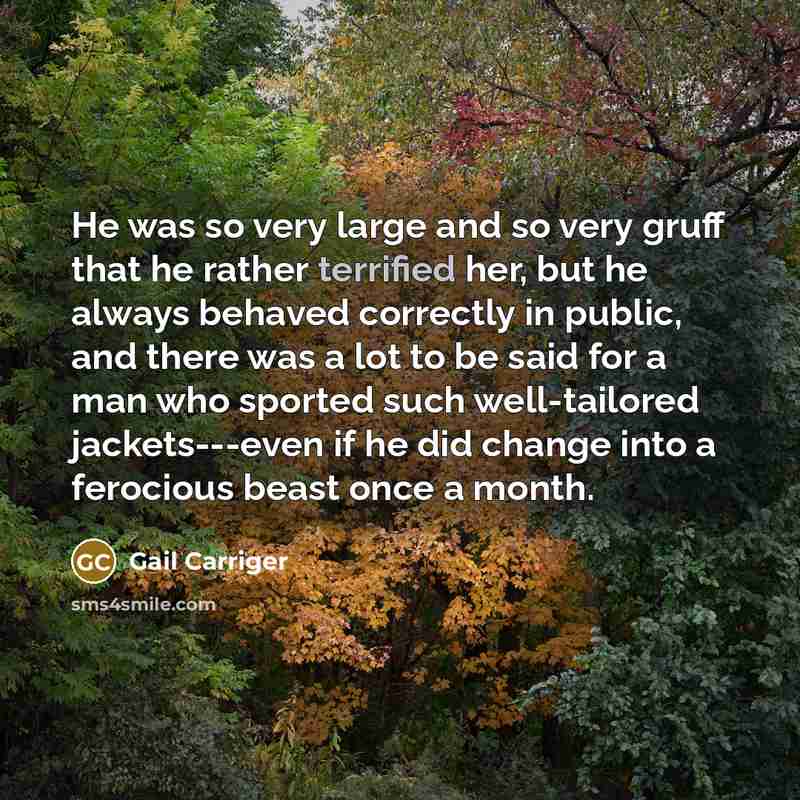 “He was so very large and so very gruff that…” quote by Gail Carriger