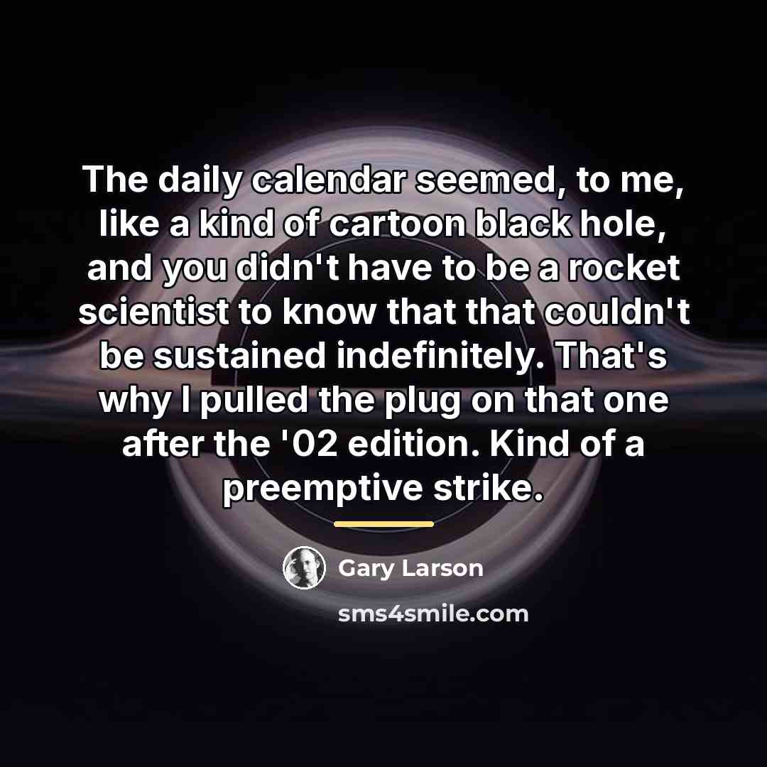 “The daily calendar seemed, to me, like a kind of…” quote by Gary Larson