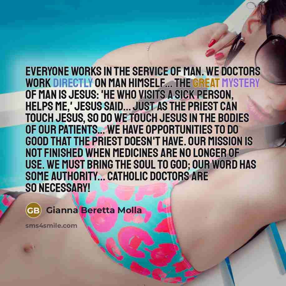 “Everyone works in the service of man. We doctors work…” quote by Gianna Beretta Molla