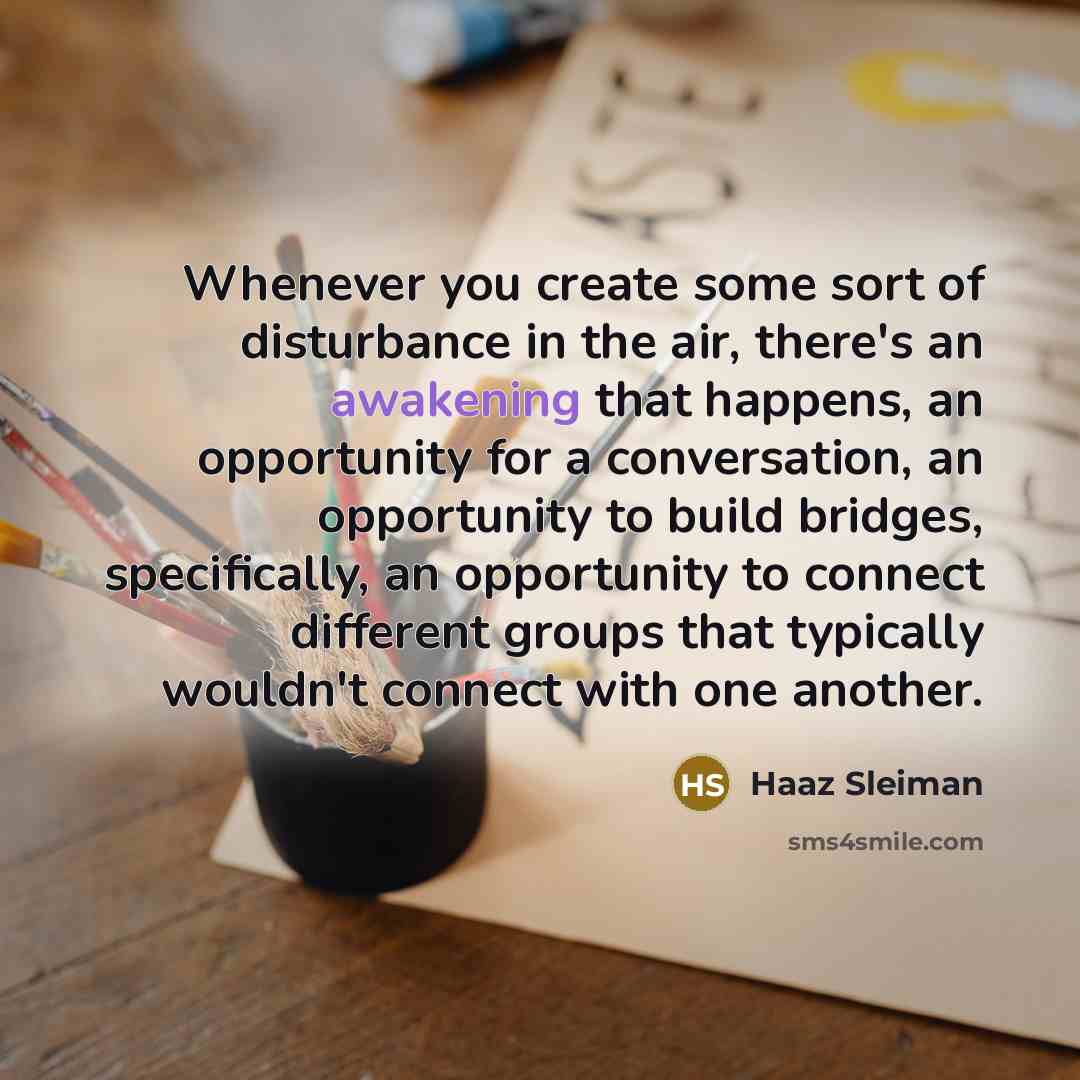 “Whenever you create some sort of disturbance in the air,…” quote by Haaz Sleiman