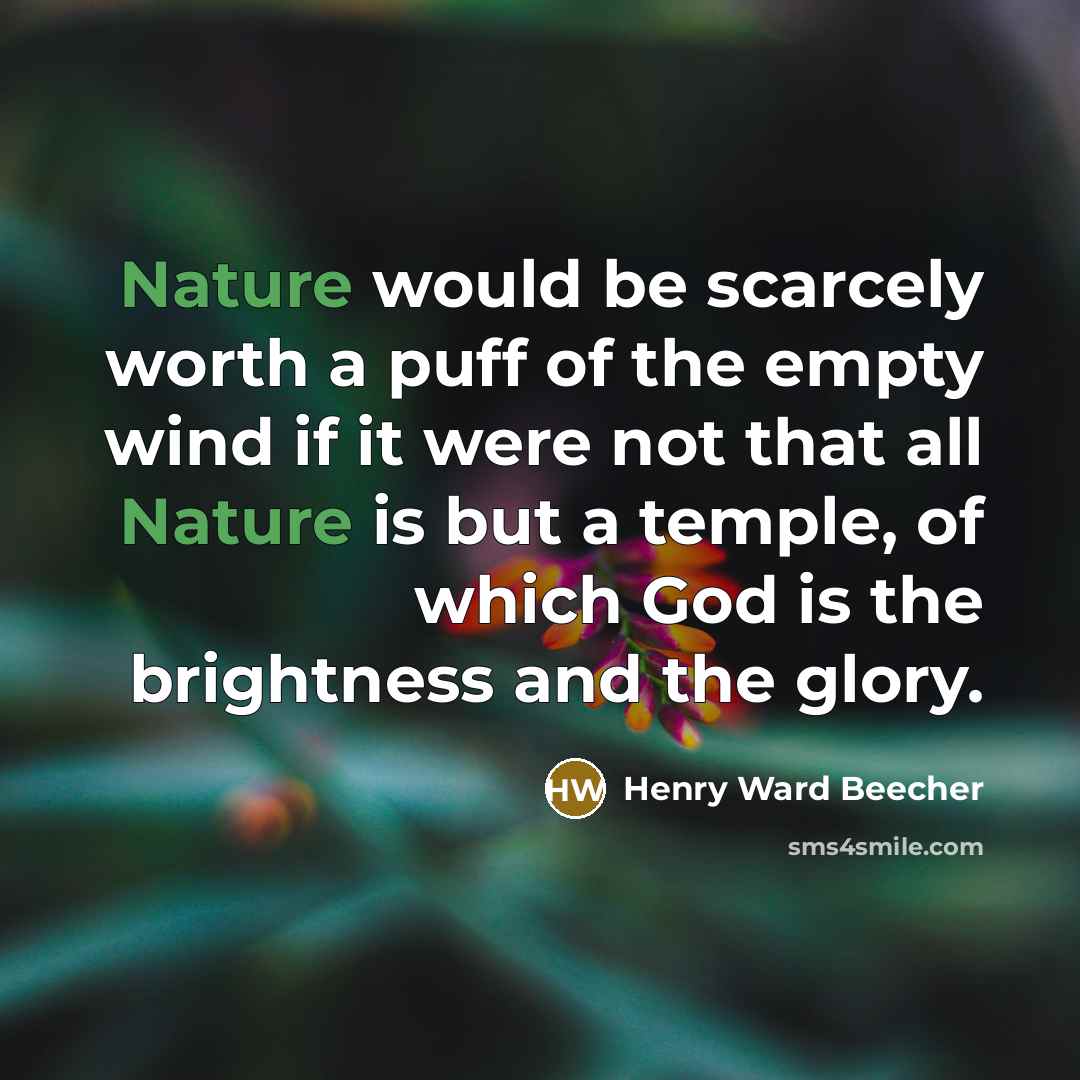 “Nature would be scarcely worth a puff of the empty…” quote by Henry Ward Beecher