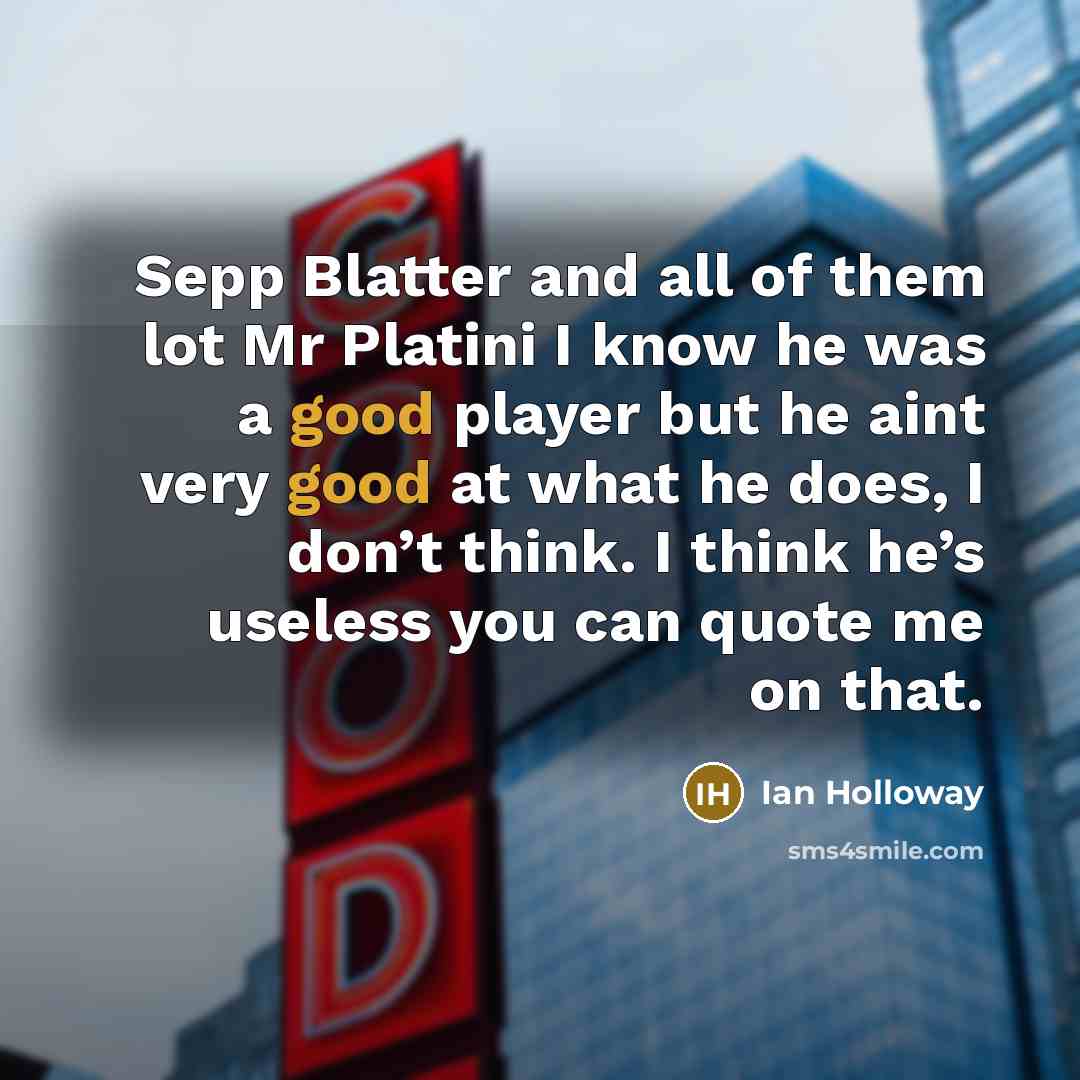 “Sepp Blatter and all of them lot Mr Platini I…” quote by Ian Holloway