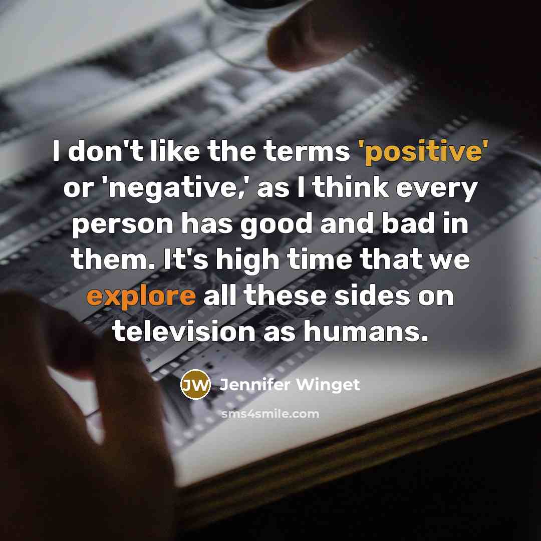 “I don't like the terms 'positive' or 'negative,' as I…” quote by Jennifer Winget