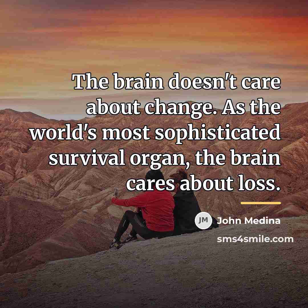 “The brain doesn't care about change. As the world's most…” quote by John Medina