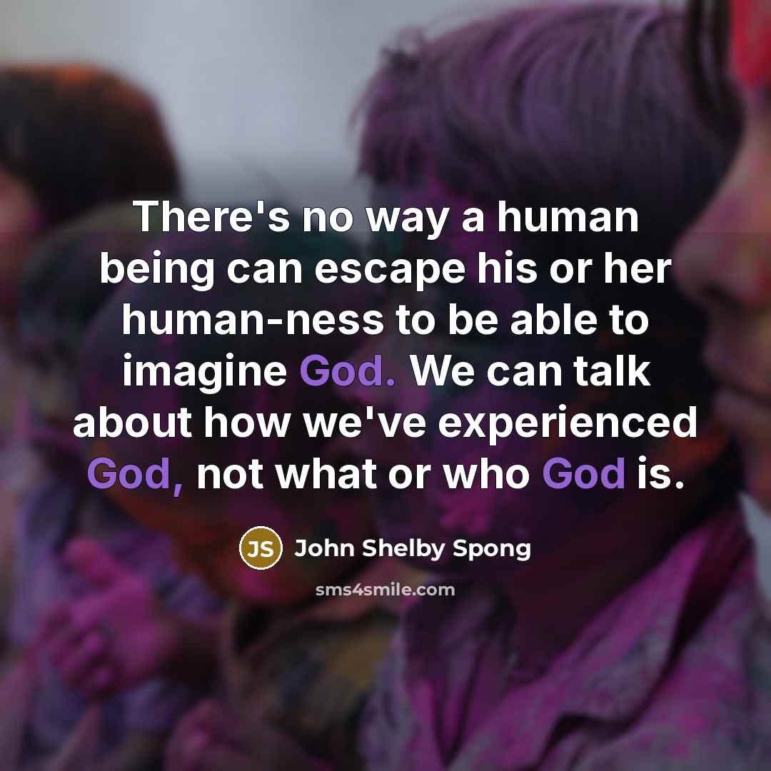 “There's no way a human being can escape his or…” quote by John Shelby Spong