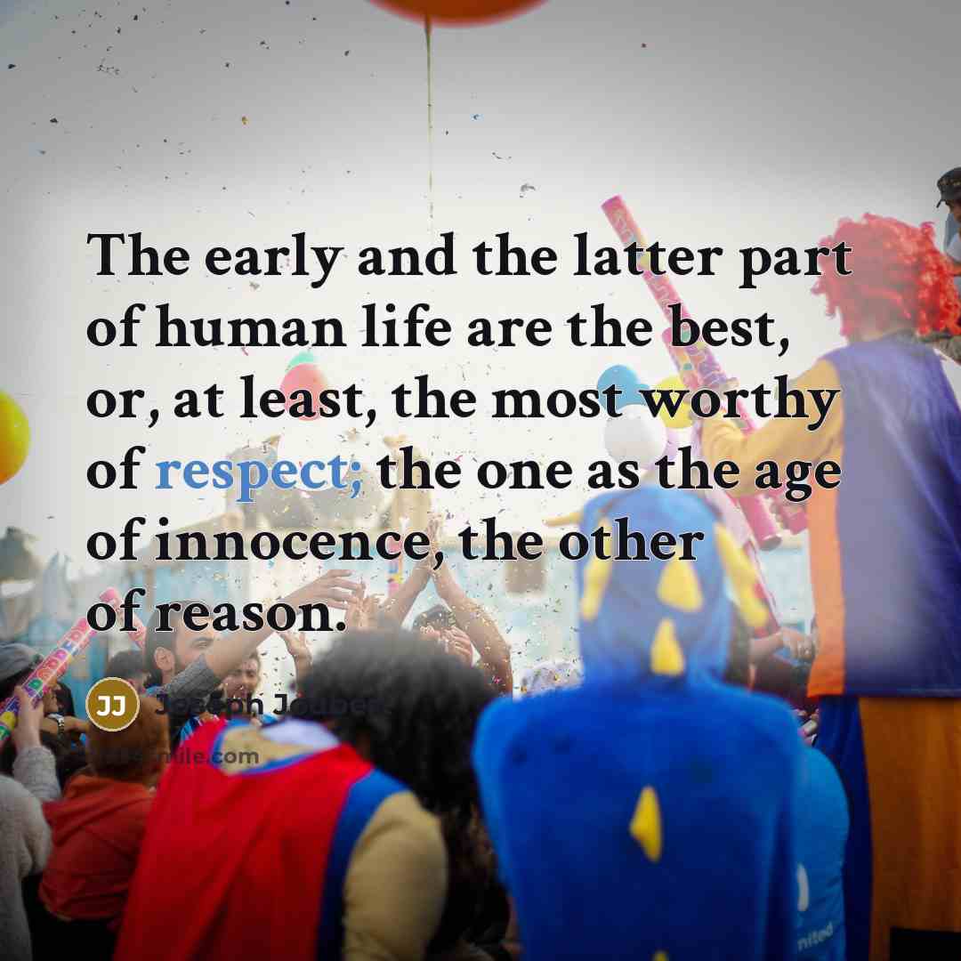 “The early and the latter part of human life are…” quote by Joseph Joubert