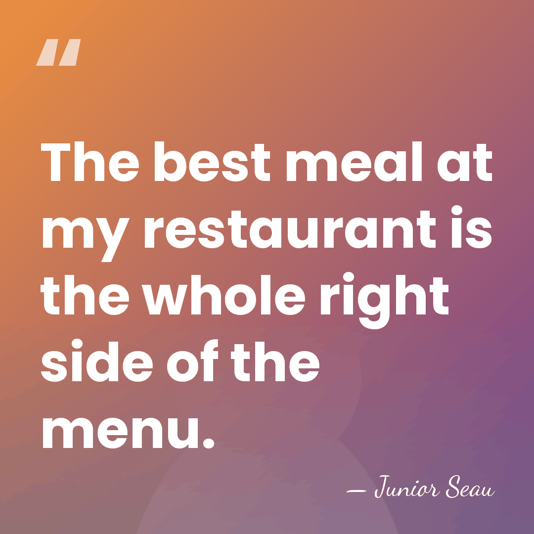 The best meal at my restaurant is the whole right side of&hellip; - Junior Seau