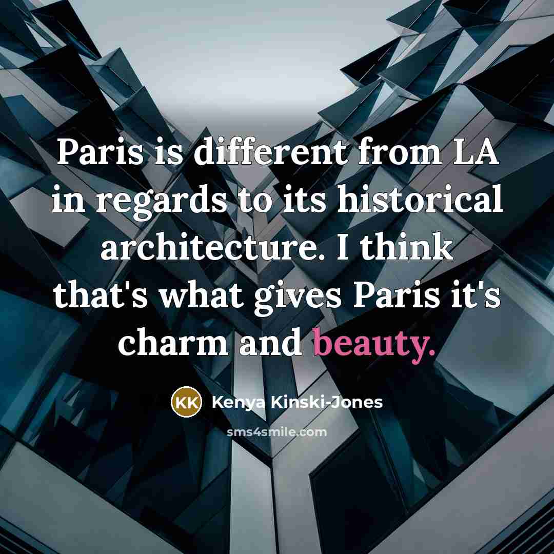 “Paris is different from LA in regards to its historical…” quote by Kenya Kinski-Jones