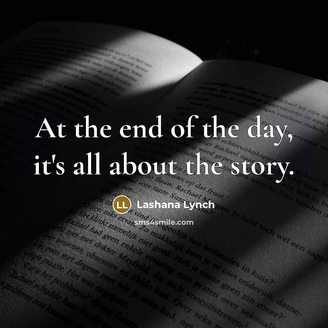 “At the end of the day, it's all about the…” quote by Lashana Lynch