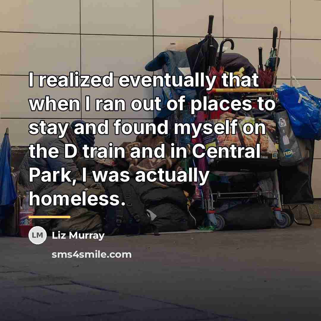 “I realized eventually that when I ran out of places…” quote by Liz Murray