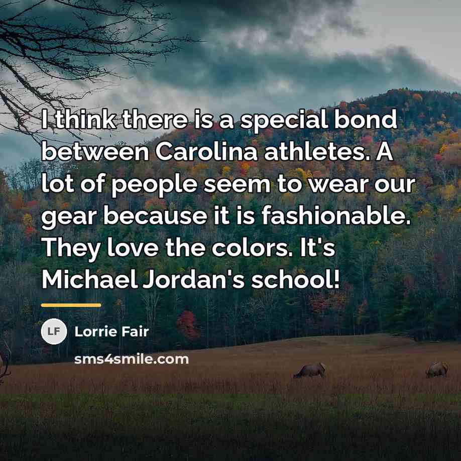“I think there is a special bond between Carolina athletes.…” quote by Lorrie Fair