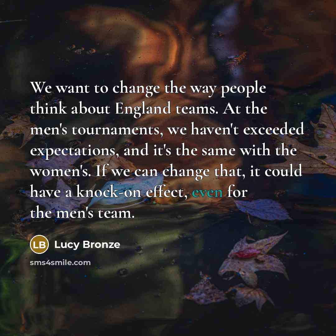 “We want to change the way people think about England…” quote by Lucy Bronze