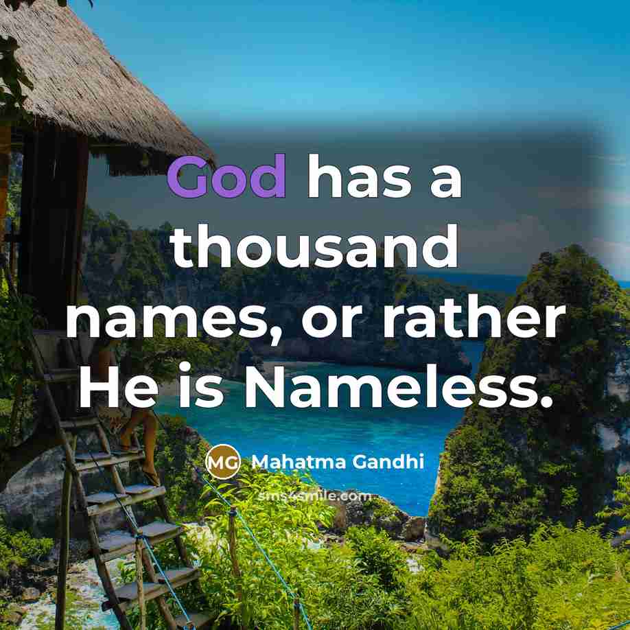 “God has a thousand names, or rather He is Nameless.…” quote by Mahatma Gandhi