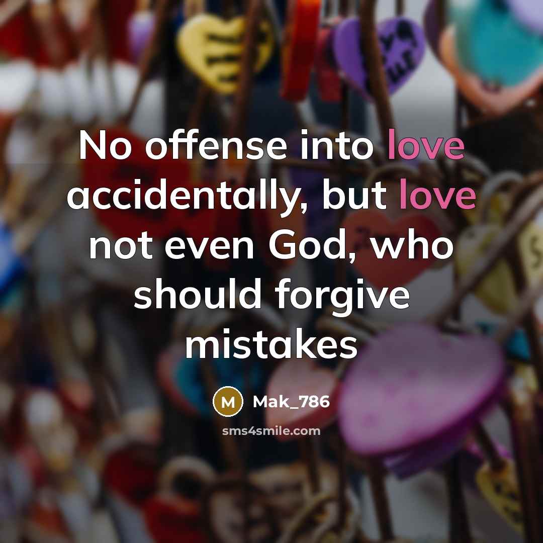 “No offense into love accidentally, but love not even God,…” quote by Mak_786