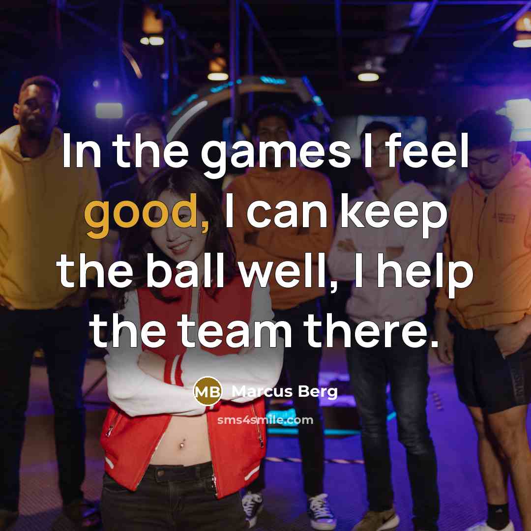“In the games I feel good, I can keep the…” quote by Marcus Berg