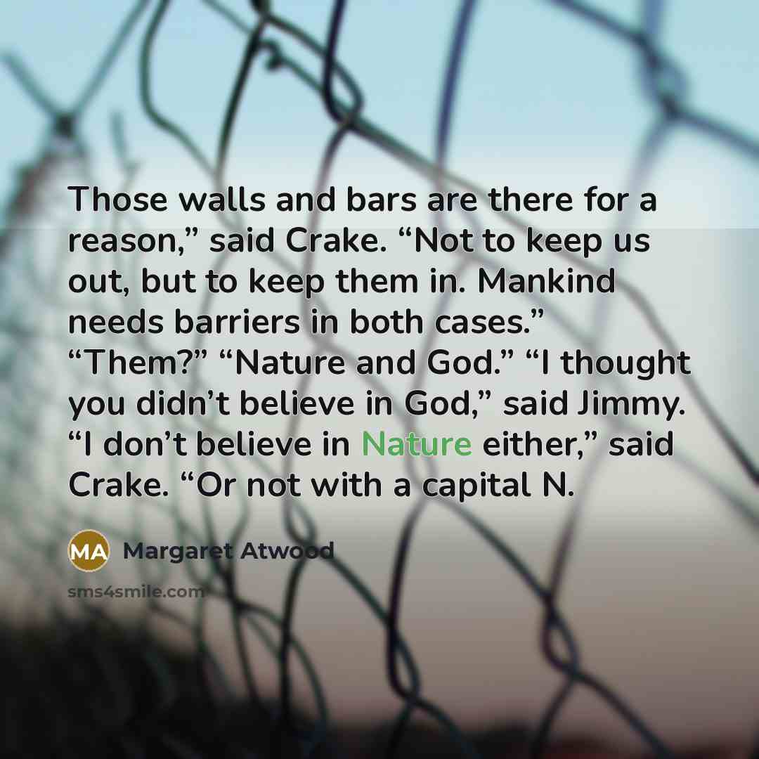 “Those walls and bars are there for a reason,” said…” quote by Margaret Atwood