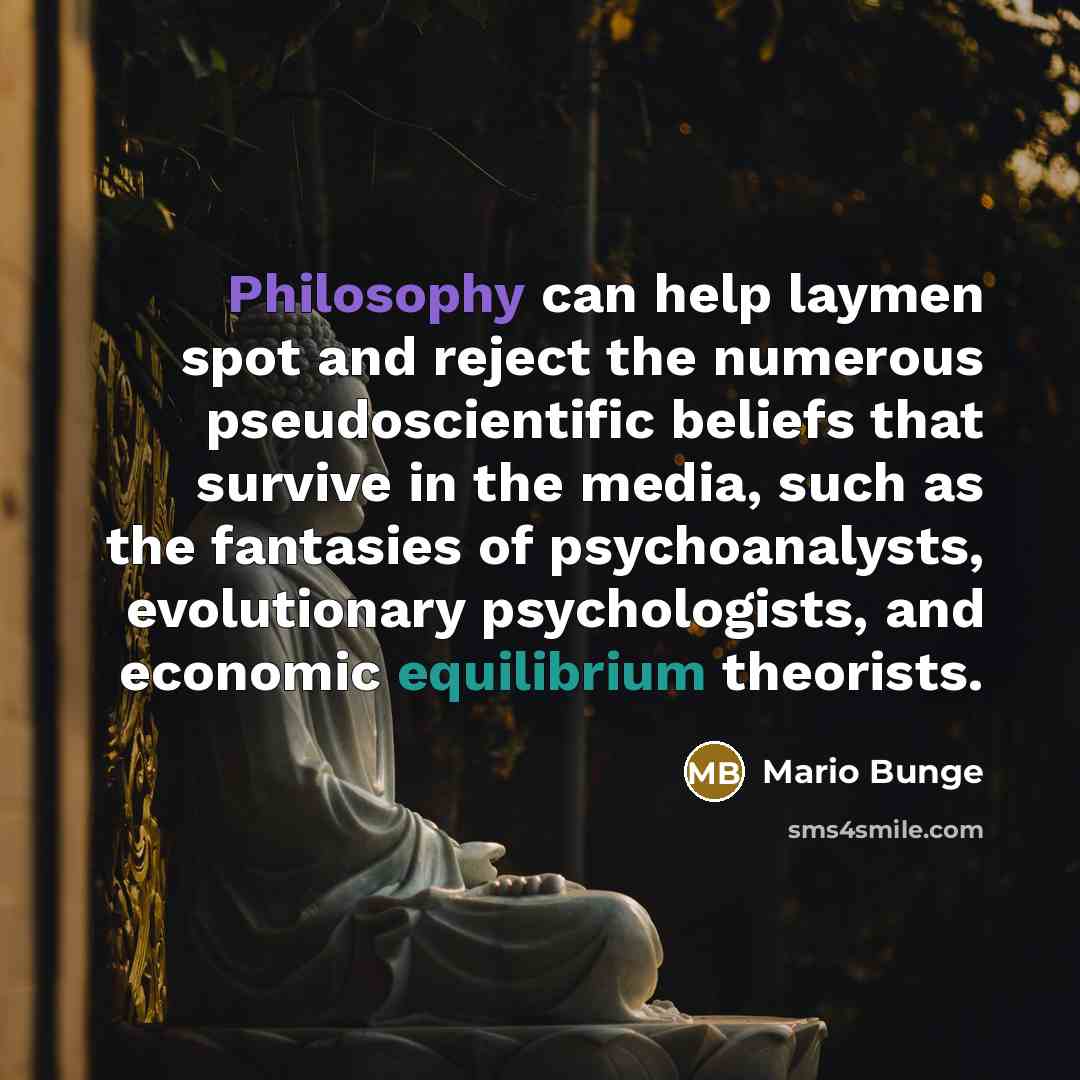 “Philosophy can help laymen spot and reject the numerous pseudoscientific…” quote by Mario Bunge