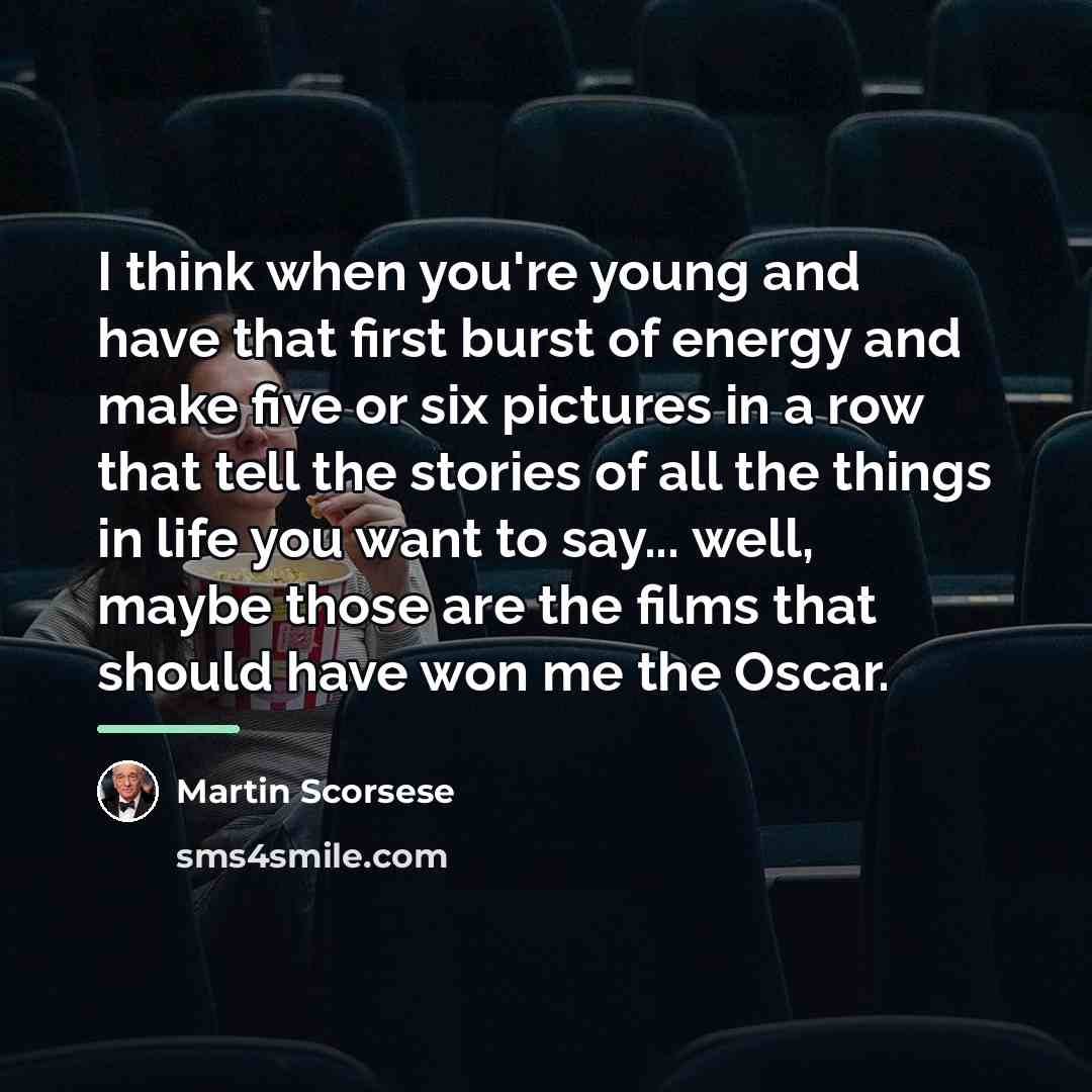“I think when you're young and have that first burst…” quote by Martin Scorsese