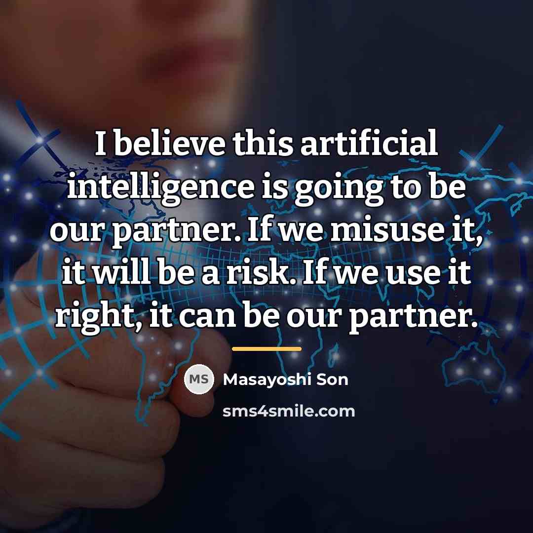 “I believe this artificial intelligence is going to be our…” quote by Masayoshi Son