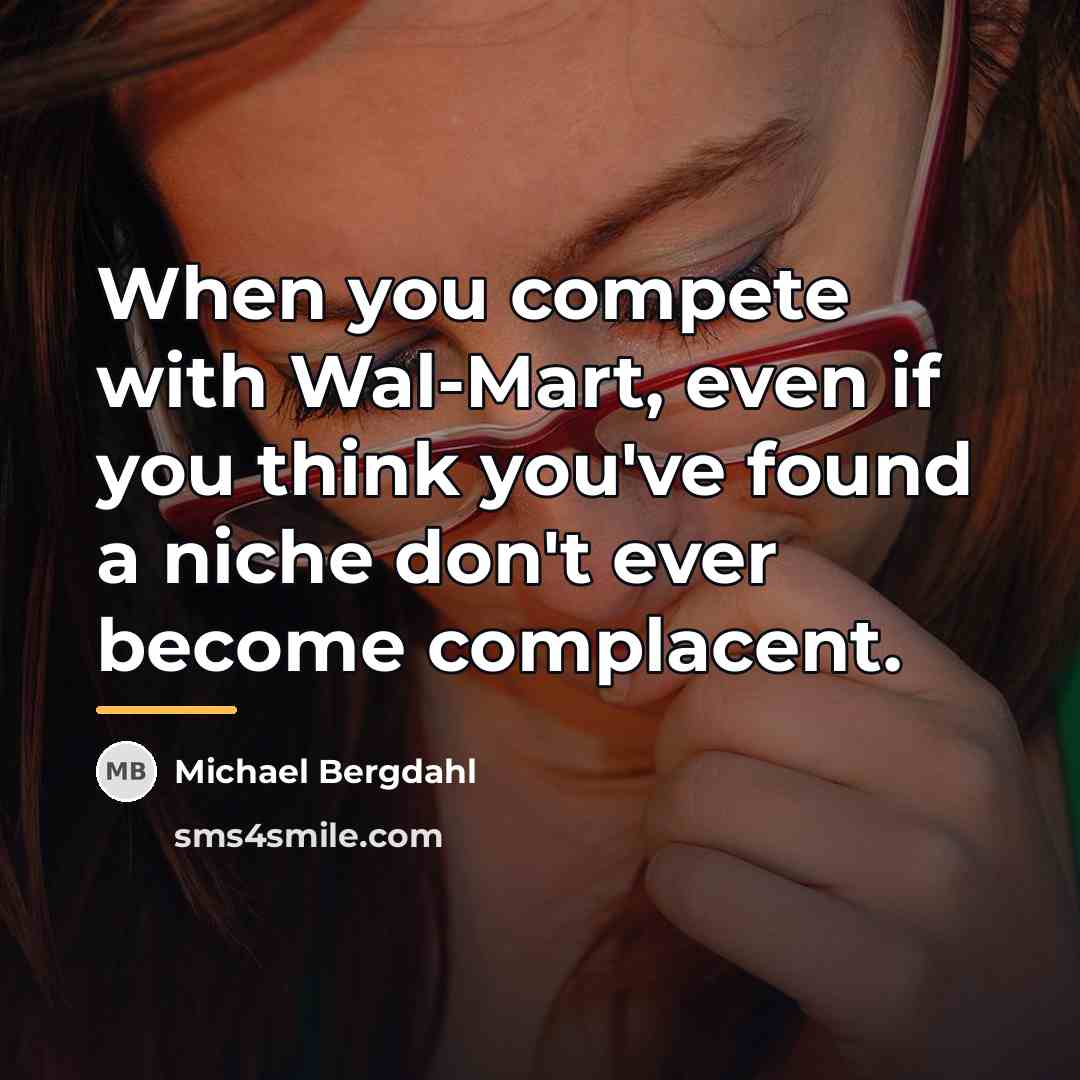 “When you compete with Wal-Mart, even if you think you've…” quote by Michael Bergdahl