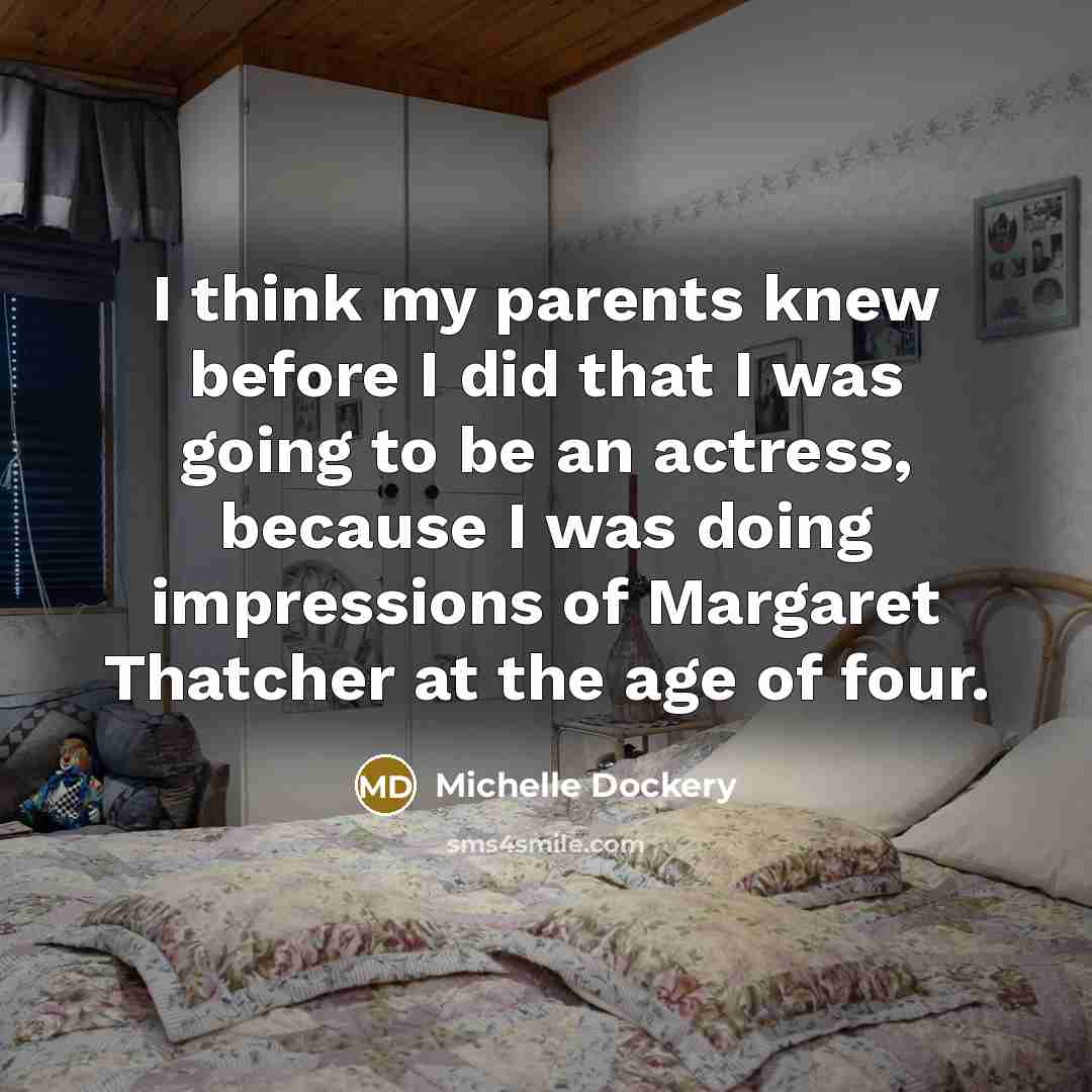 “I think my parents knew before I did that I…” quote by Michelle Dockery
