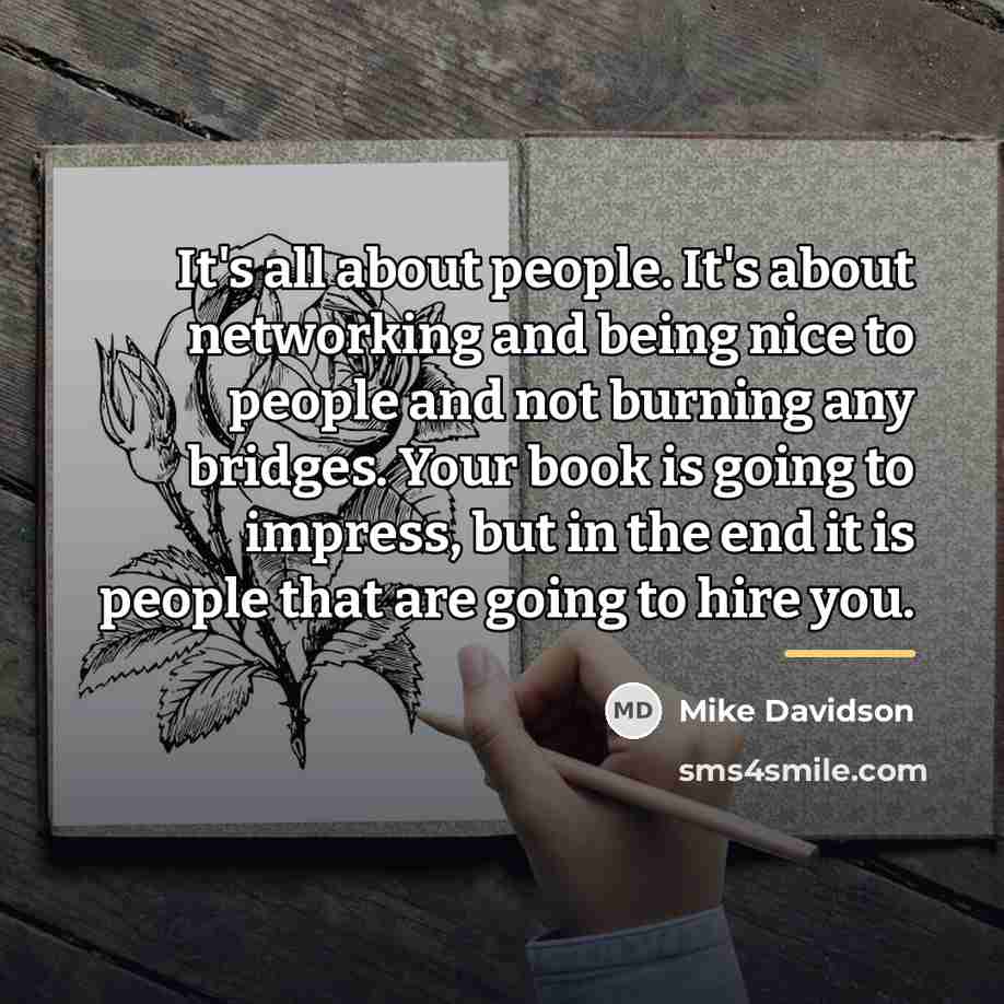 “It's all about people. It's about networking and being nice…” quote by Mike Davidson