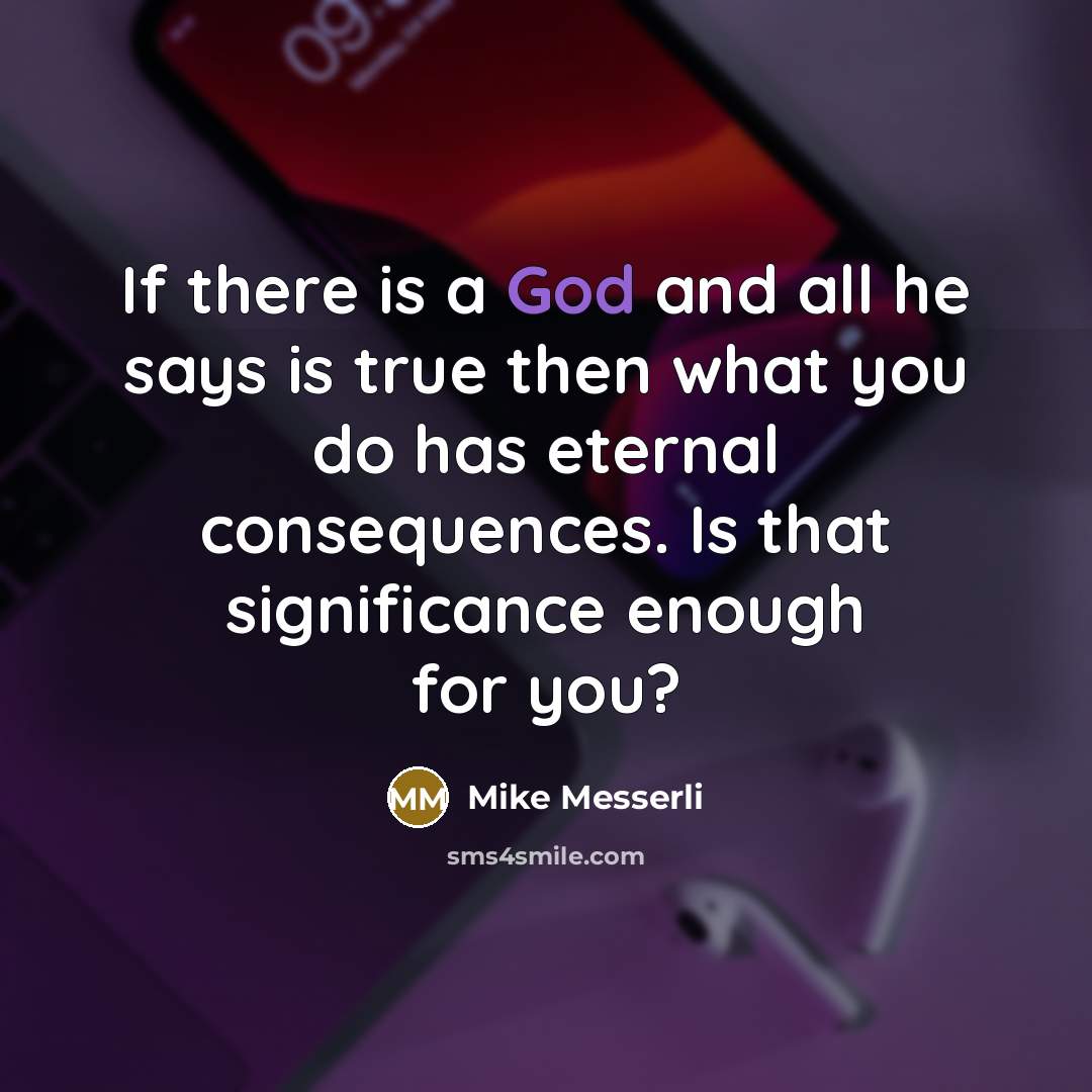 “If there is a God and all he says is…” quote by Mike Messerli