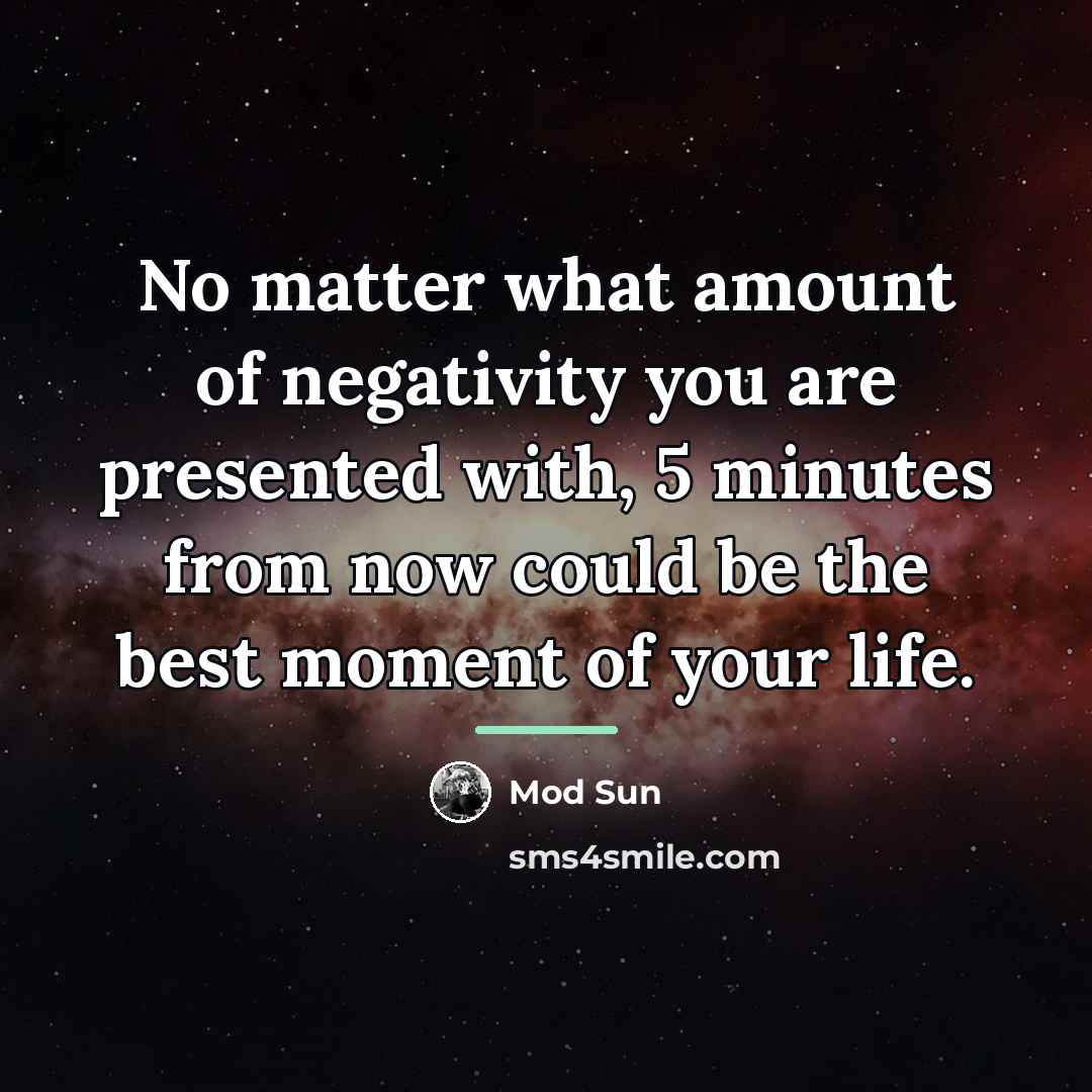 “No matter what amount of negativity you are presented with,…” quote by Mod Sun