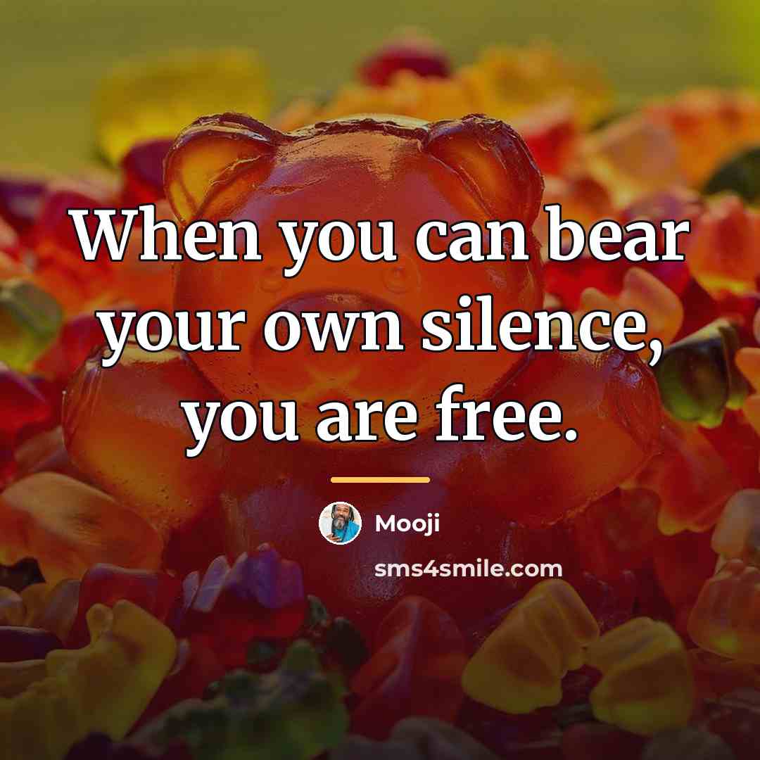 “When you can bear your own silence, you are free.…” quote by Mooji