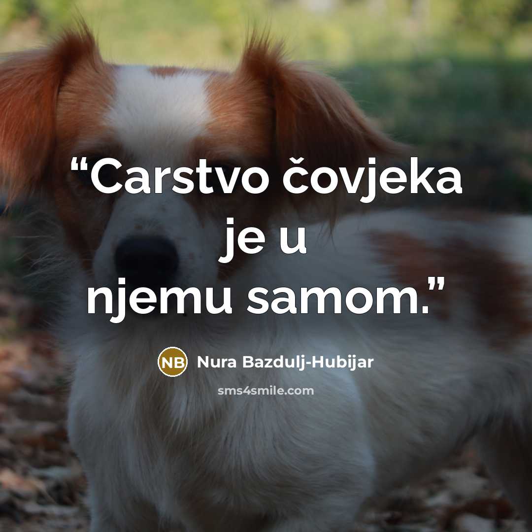 “Carstvo čovjeka je u njemu samom.” quote by Nura Bazdulj-Hubijar