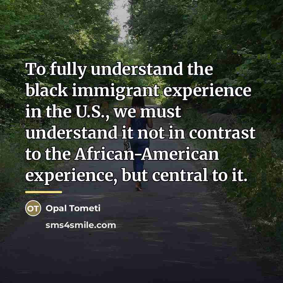 “To fully understand the black immigrant experience in the U.S.,…” quote by Opal Tometi