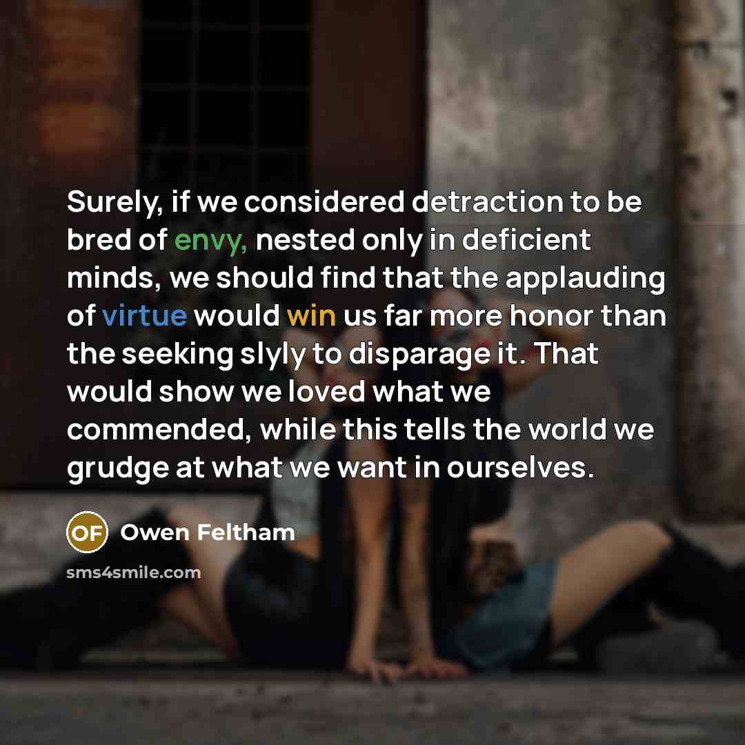 “Surely, if we considered detraction to be bred of envy,…” quote by Owen Feltham