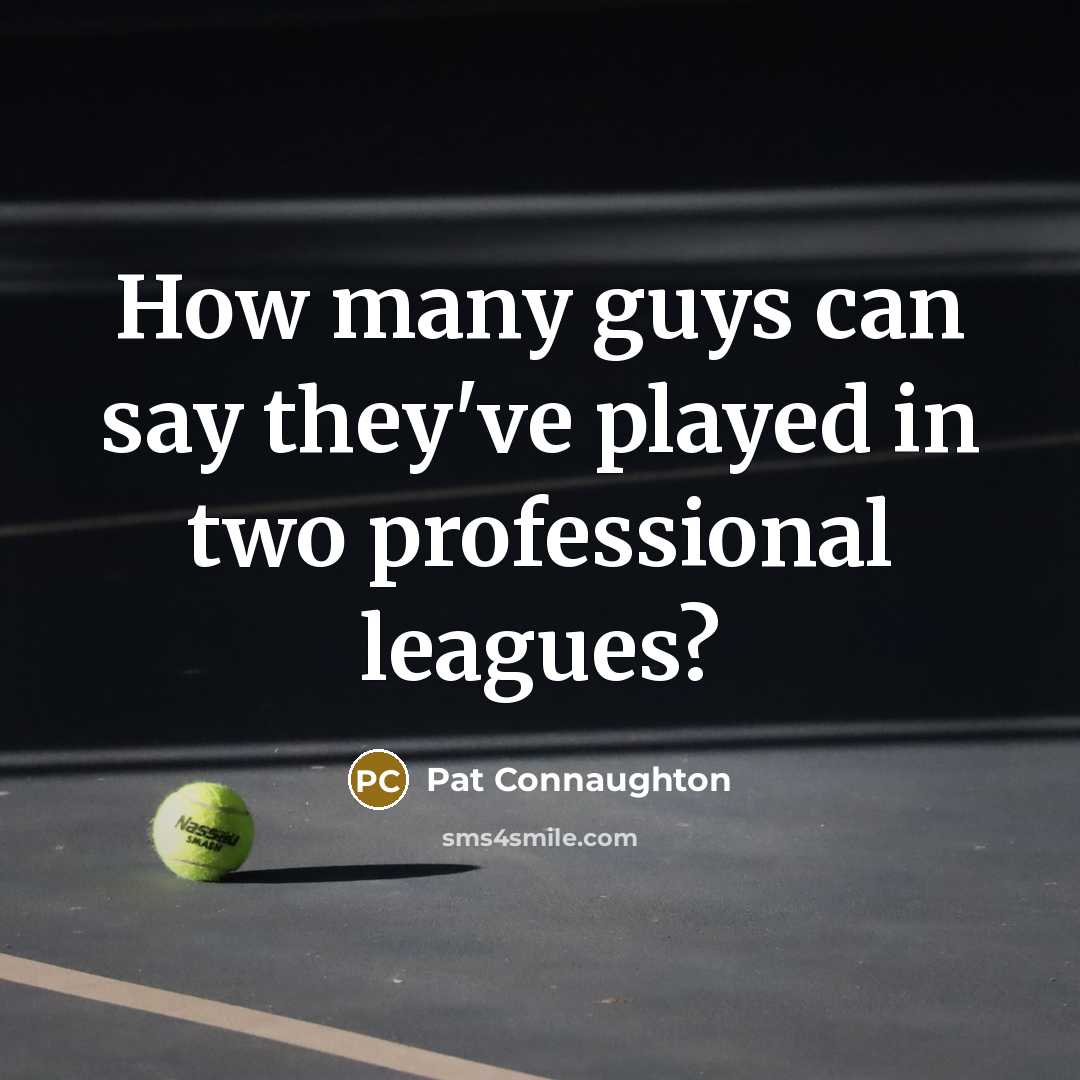 “How many guys can say they've played in two professional…” quote by Pat Connaughton