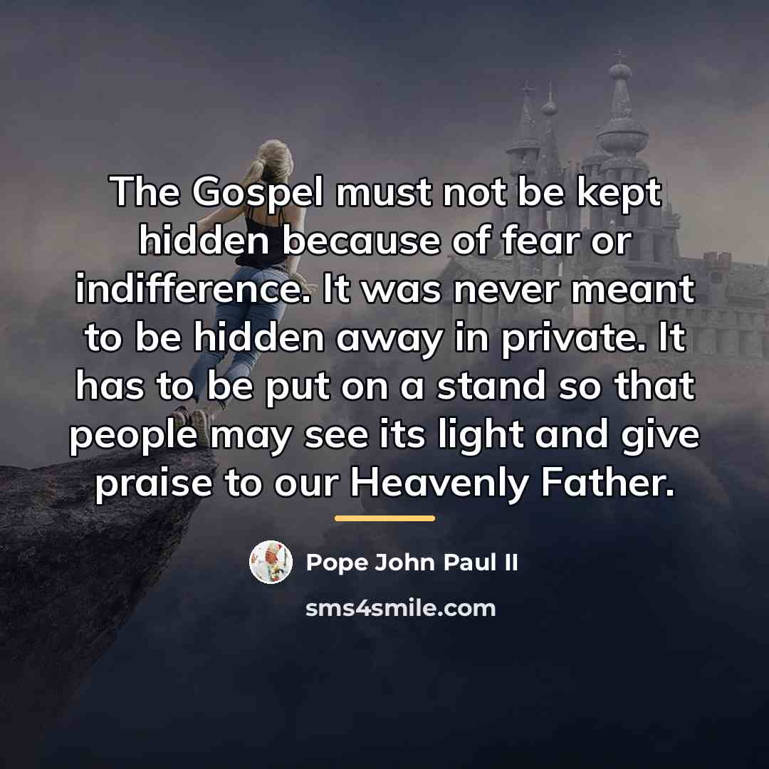 “The Gospel must not be kept hidden because of fear…” quote by Pope John Paul II